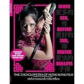 More Sex, Better Zen, Faster Bullets: The Encyclopedia of Hong Kong Film