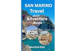 SAN MARINO TRAVEL AND ADVENTURE GUIDE 2O26: A Complete Travel Companion with Itineraries, Maps, Attractions, Day Trips, Food 