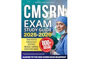 CMSRN EXAM STUDY GUIDE: Complete Review Book for the Certified Medical-Surgical Registered Nurse Exam | Includes Practice Tests, Case-Based, and Test Strategies for the MSNCB CMSRN Certification