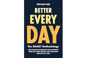 Better Every Day: How To Build Momentum That Improves Your Life, Your Career, and Your Mind One Day at a Time