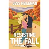 Resisting the Fall: A Sweet and Cozy Fall Romantic Comedy