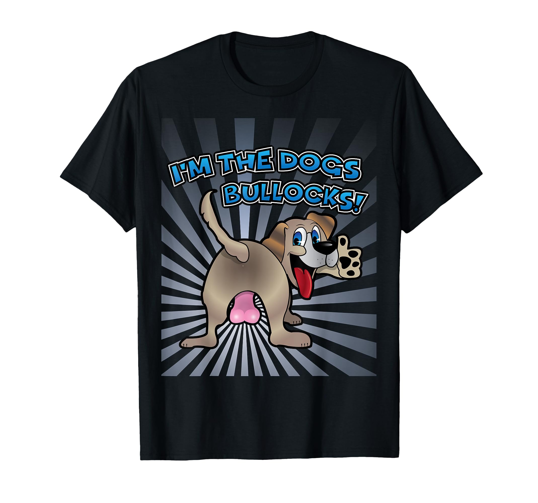 I'm the Dogs Bullocks T-Shirt T-Shirt