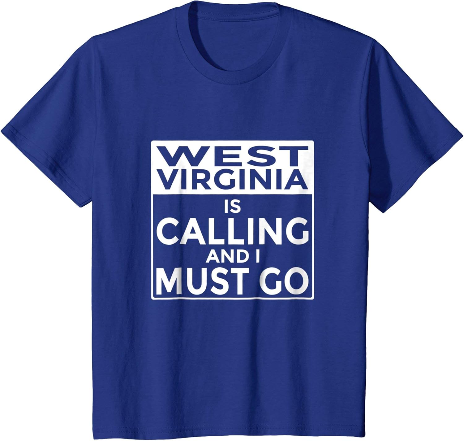 West Virginia T Shirt West Virginia is Calling and I Must