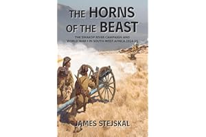 The Horns of the Beast: The Swakop River Campaign and World War I in South-West Africa 1914-15