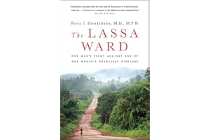 The Lassa Ward: One Man's Fight Against One of the World's Deadliest Diseases