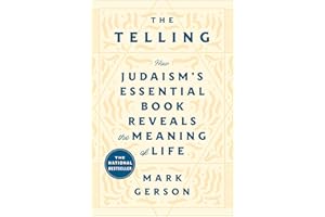 The Telling: How Judaism's Essential Book Reveals the Meaning of Life