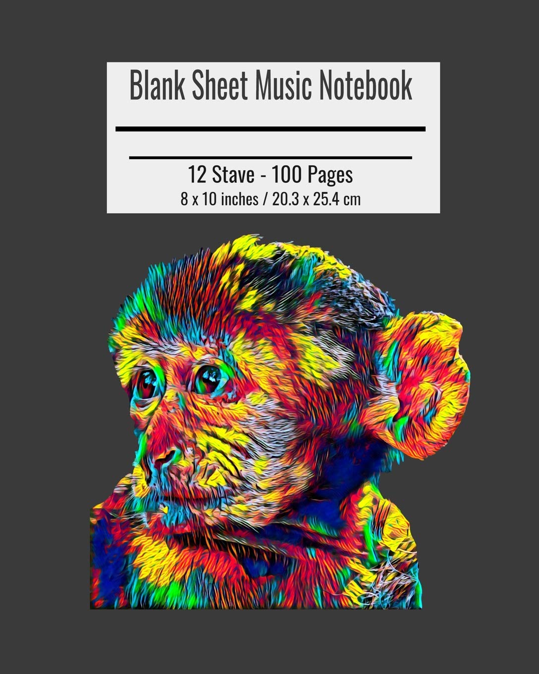 Blank Sheet Music Notebook: Composition Notebook, Monkey Cover, Music Manuscript Paper, Staff Paper, Musicians Notebook 8 x 10 inches (100 Pages)