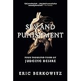 Sex and Punishment: Four Thousand Years of Judging Desire