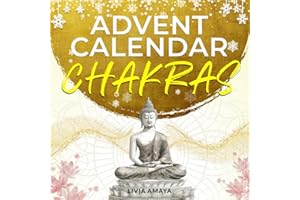 Chakra Advent Calendar – 24 days to balance your chakras and energies: For inner peace, relaxation, and harmony during the Ad