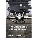 The Diffusion of Military Power: Causes and Consequences for International Politics