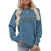 AKYUSGFL Coffee Weather Sweatshirt Women Crewneck Fall Season Long Sleeve Cozy Weather Casual Loose Coffee Lover Pullover