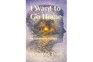 I Want to Go Home: An Alzheimer's Journey