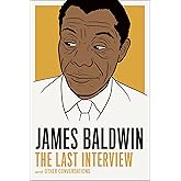 James Baldwin: The Last Interview: and other Conversations (The Last Interview Series)
