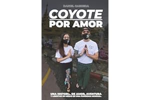 Coyote por amor: Una historia de amor, libertad y locura en medio de la pandemia mundial