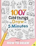 How to Draw: 1007 Cute Things to Draw in 5 Minutes