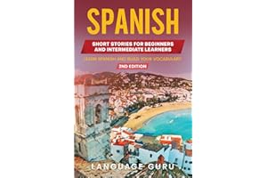 Spanish Short Stories for Beginners and Intermediate Learners: Learn Spanish and Build Your Vocabulary (2nd Edition)
