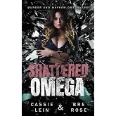 Shattered Omega: Murder and Mayhem Omegaverse