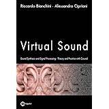 Virtual Sound - Sound Synthesis and Signal Processing - Theory and Practice with Csound