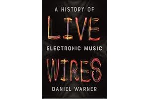 Live Wires: A History of Electronic Music
