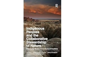 Indigenous Peoples and the Collaborative Stewardship of Nature: Knowledge Binds and Institutional Conflicts