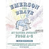 Emerson the Brave: My Cancer Journey from A–Z