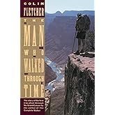 The Man Who Walked Through Time: The Story of the First Trip Afoot Through the Grand Canyon