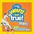 Weird But True Sports: 300 Wacky Facts About Awesome Athletics