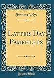Latter-Day Pamphlets (Classic Reprint)