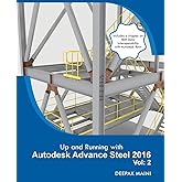 Up and Running with Autodesk Advance Steel 2016: Volume: 2