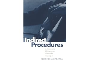 Indirect Procedures: A Musician's Guide to the Alexander Technique