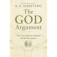 The God Argument: The Case against Religion and for Humanism