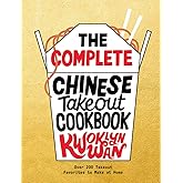 The Complete Chinese Takeout Cookbook: Over 200 Takeout Favorites to Make at Home