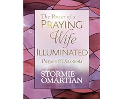 The Power of a Praying® Wife Illuminated Prayers and Devotions