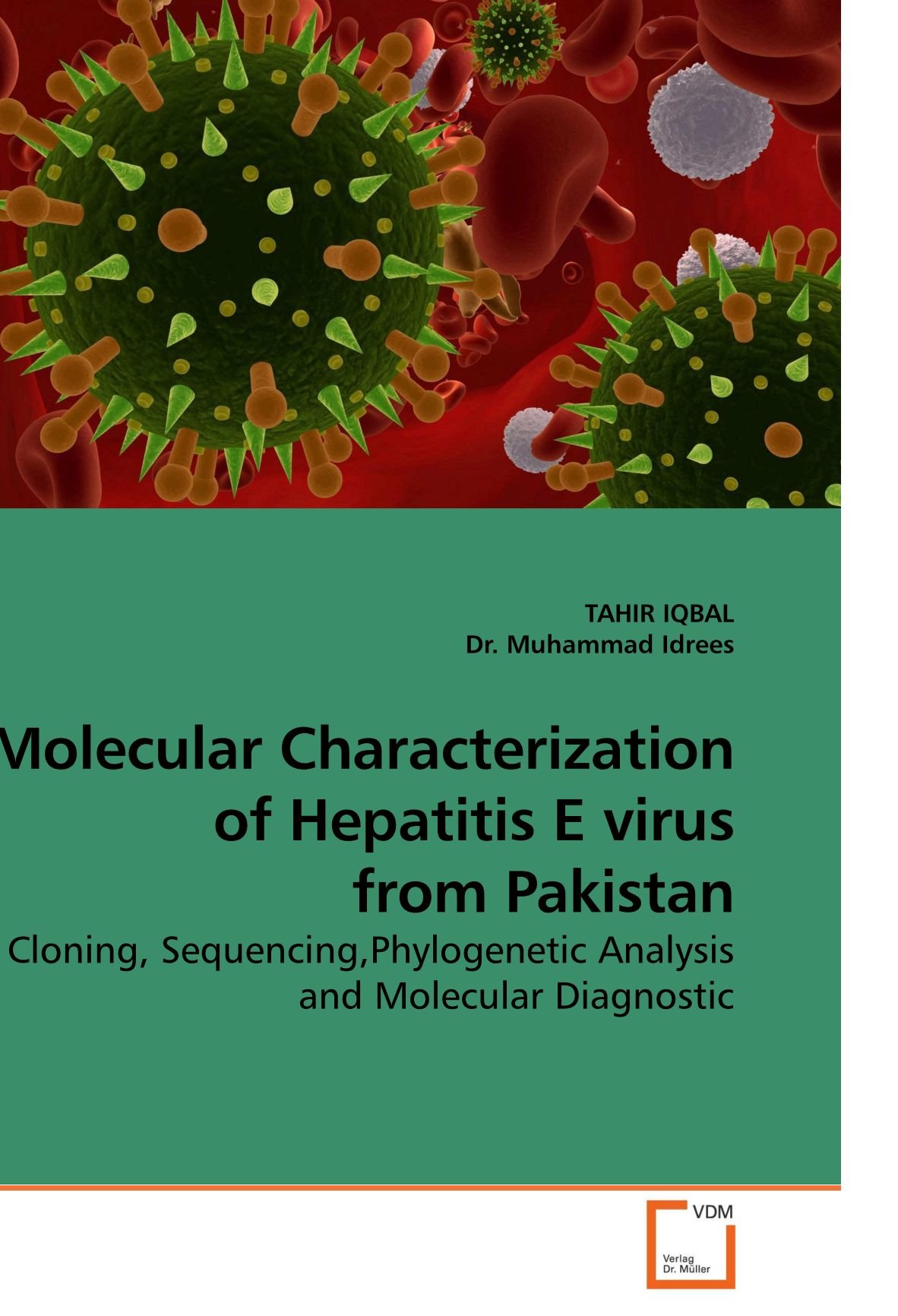 Molecular Characterization Of Hepatitis E Virus From Pakistan Cloning Sequencing Phylogenetic Analysis And Molecular Diagnostic Iqbal Tahir Muhammad Dr 9783639223132 Amazon Com Books Molecular Characterization Of Hepatitis E Virus From Pakistan Cloning Sequencing Phylogenetic Analysis And Molecular Diagnostic Iqbal Tahir Muhammad Dr 9783639223132 Amazon Com Books