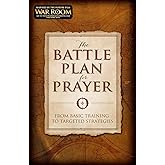 The Battle Plan for Prayer: From Basic Training to Targeted Strategies