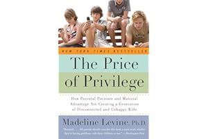 The Price of Privilege: How Parental Pressure and Material Advantage Are Creating a Generation of Disconnected and Unhappy Ki