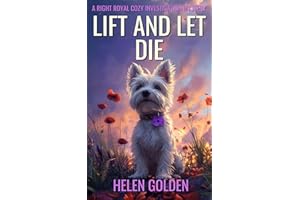 Lift and Let Die (A Right Royal Cozy Investigation Mystery): A royal sleuth whodunnit with a hint of humour