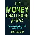 The Money Challenge for Teens: Prepare for College, Run from Debt, and Live Generously