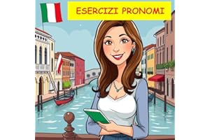 Workbook & Solutions : Pronomi Italiani : Italian Grammar Exercises (Italian Grammar Mastery - Workbooks & Solutions Vol. 4) 