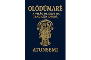 Olódùmarè: A Visão de Deus na Tradição Iorubá (Portuguese Edition)