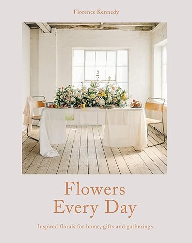 Download Flowers Every Day: Inspired Florals for Home, Gifts and Gatherings PDF