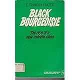Black Bourgeoisie the Rise of a New Middle Class