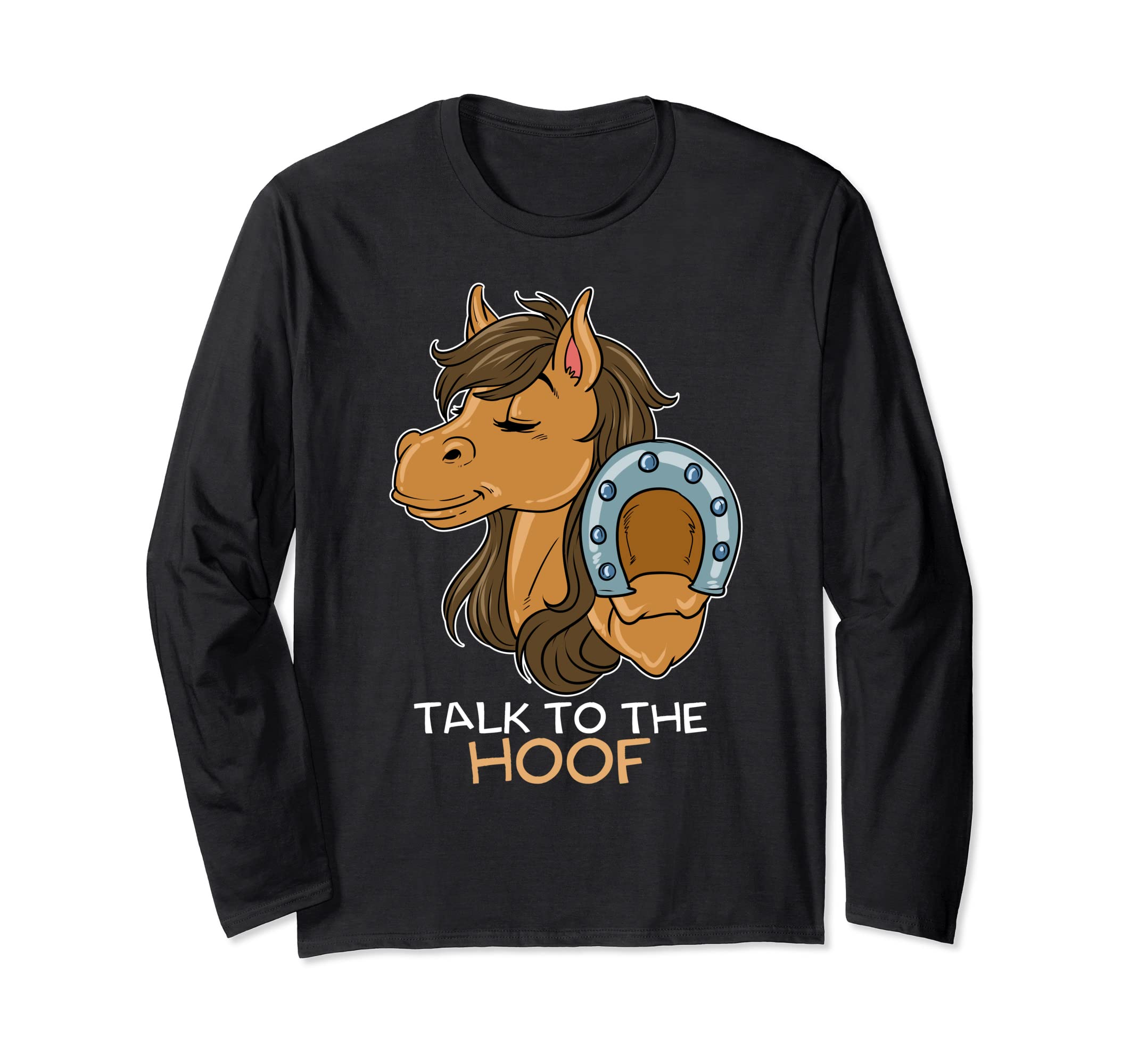 Funny talk to the hoof rider dressage speak to hand Horse Long Sleeve T-Shirt
