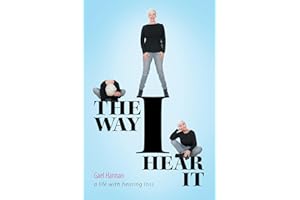 The Way I Hear It: A Life with Hearing Loss