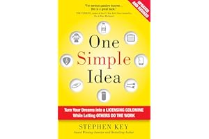 One Simple Idea, Revised and Expanded Edition: Turn Your Dreams into a Licensing Goldmine While Letting Others Do the Work
