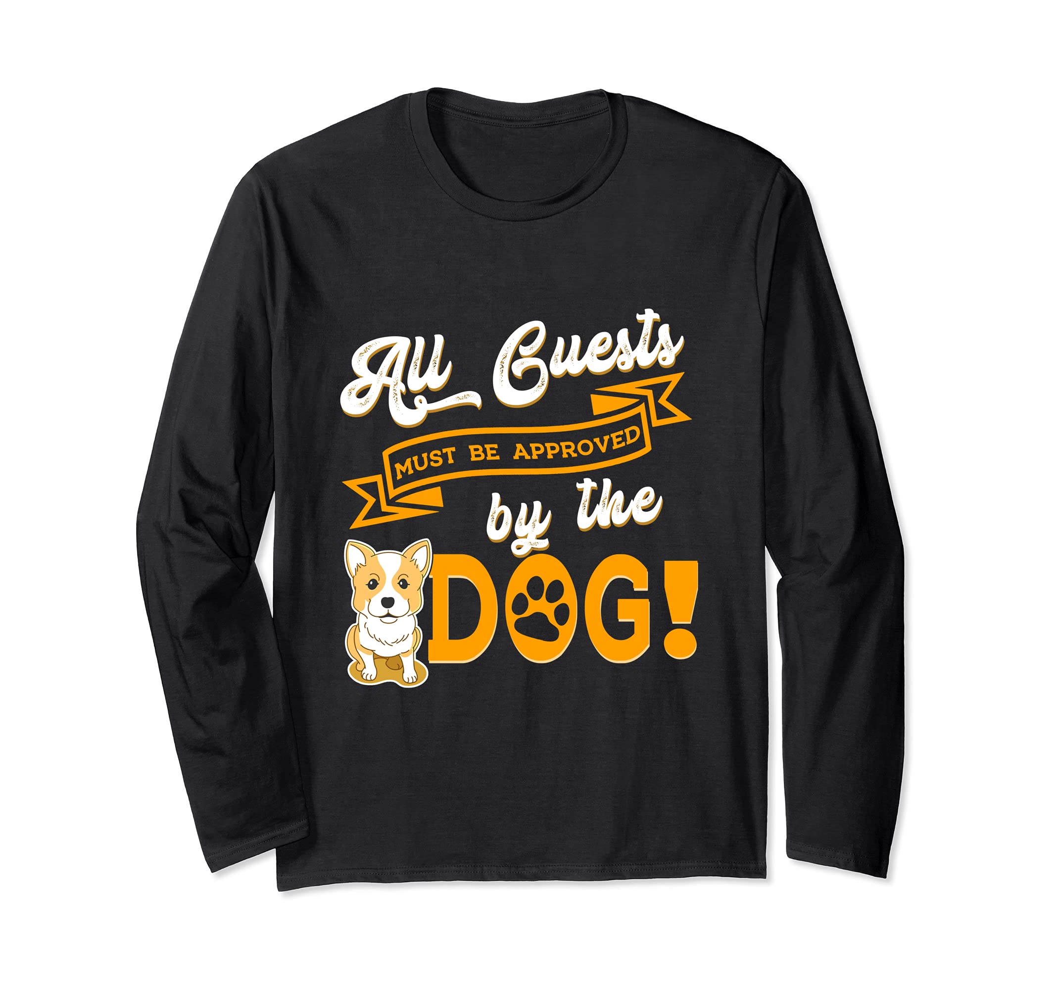 All Guests Must Be Approved By The Dog Pet Corgi Paws Bone Long Sleeve T-Shirt