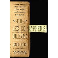 The Lexicographer's Dilemma: The Evolution of 'Proper' English, from Shakespeare to South Park