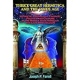 Thrice Great Hermetica and the Janus Age: Hermetic Cosmology, Finance, Politics and Culture in the Middle Ages through the La