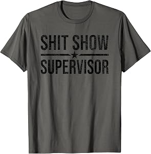 Shit-Show Supervisor Funny TEES for Bosses Moms DADS Manager T-Shirt