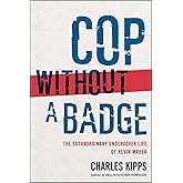 Cop Without a Badge: The Extraordinary Undercover Life of Kevin Maher